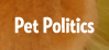 Click here for Pet Politics